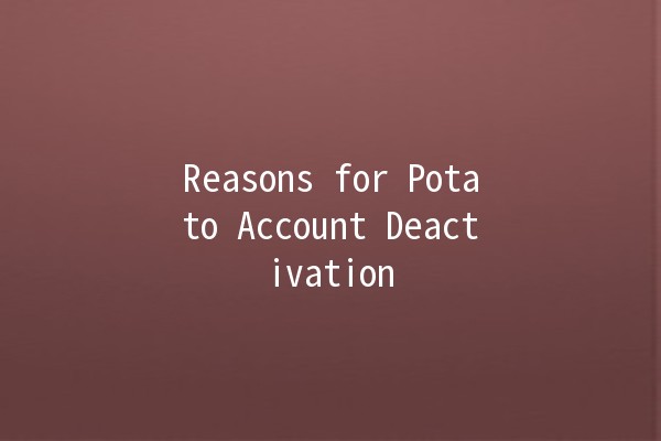 Reasons for Potato Account Deactivation 🥔🚫