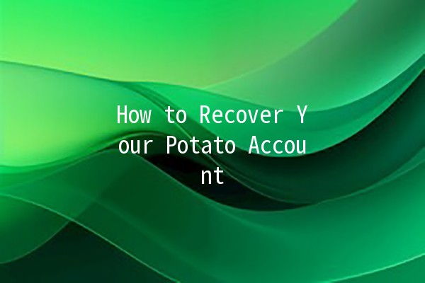 How to Recover Your Potato Account 🥔🔧