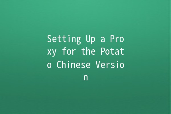 Setting Up a Proxy for the Potato Chinese Version 🥔🌐