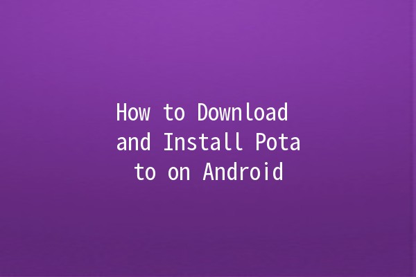 How to Download and Install Potato on Android 📱