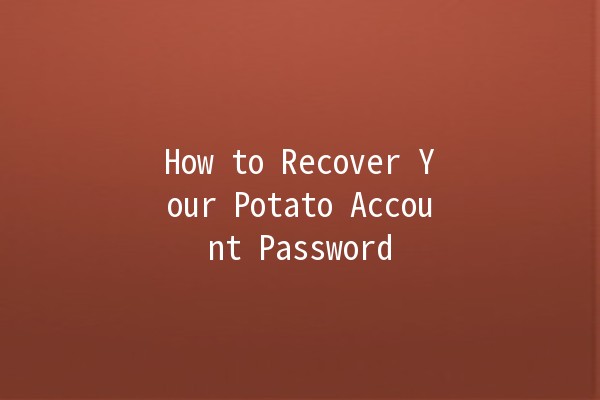 How to Recover Your Potato Account Password 🍟🔐